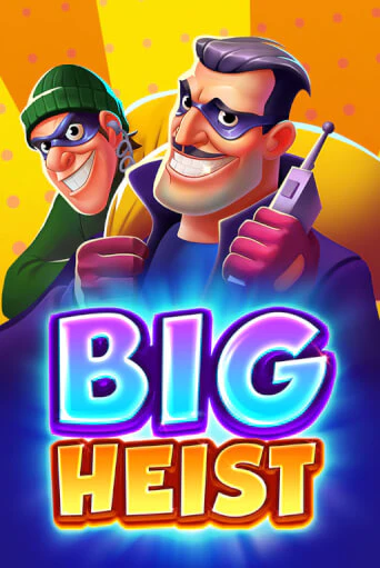 Играй в Big Heist онлайн без регистрации | Азино Три Топора