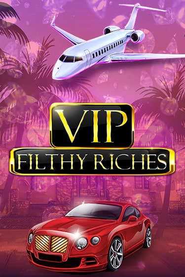 Играй в VIP Filthy Riches онлайн без регистрации | Азино Три Топора